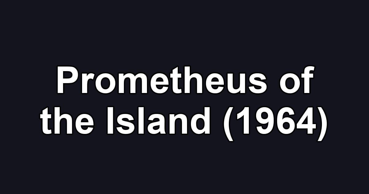 Prometheus of the Island (1964)