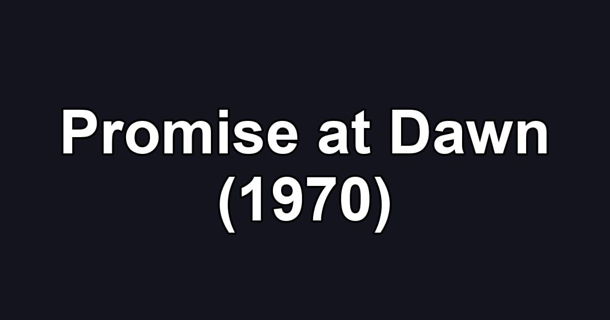 Promise at Dawn (1970)