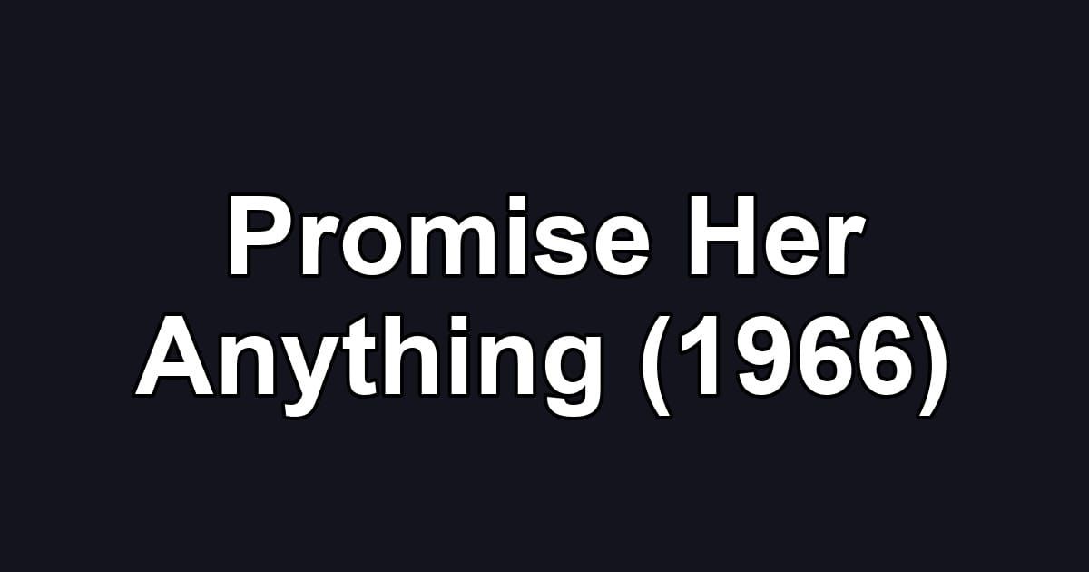 Promise Her Anything (1966)