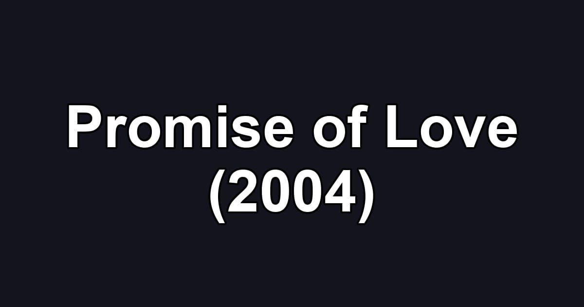 Promise of Love (2004)