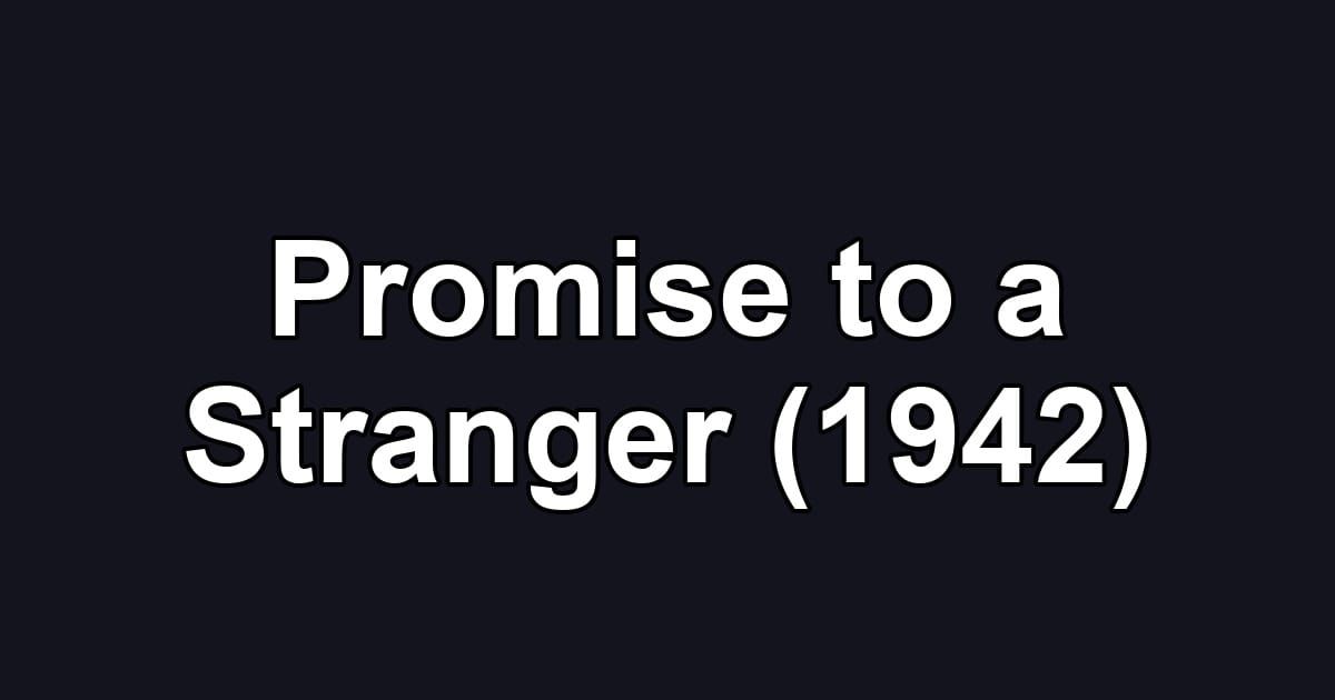 Promise to a Stranger (1942)