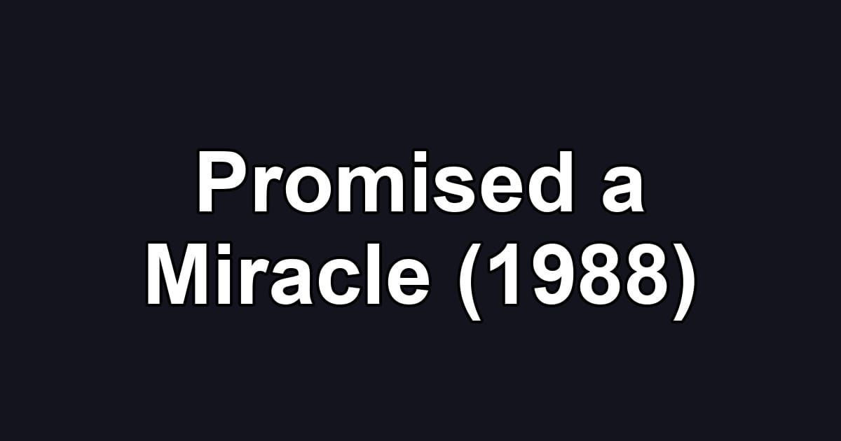 Promised a Miracle (1988)