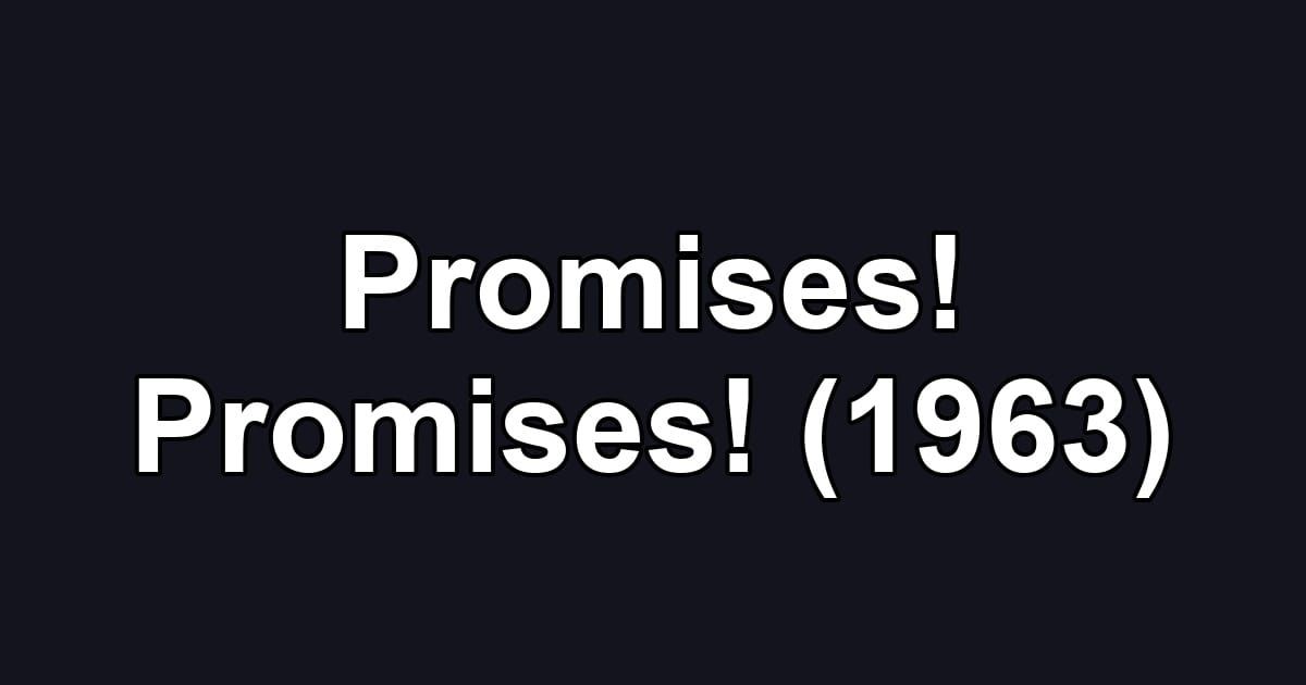Promises! Promises! (1963)