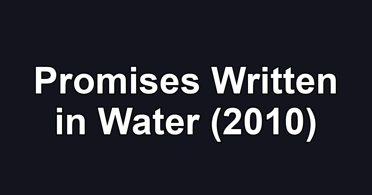 Promises Written in Water (2010)