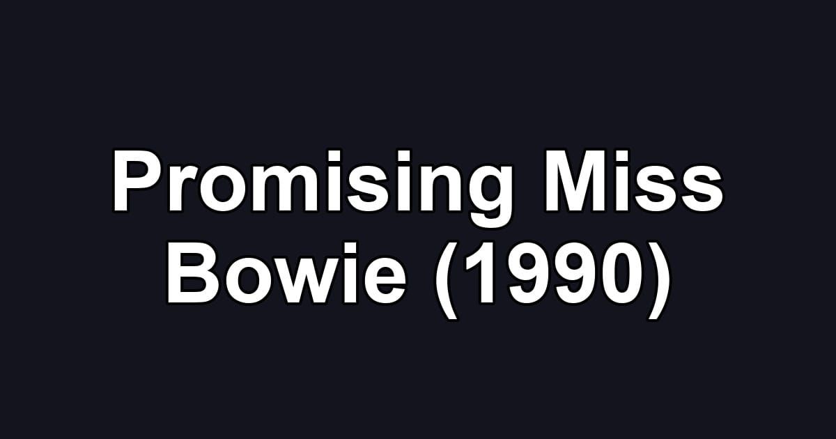 Promising Miss Bowie (1990)
