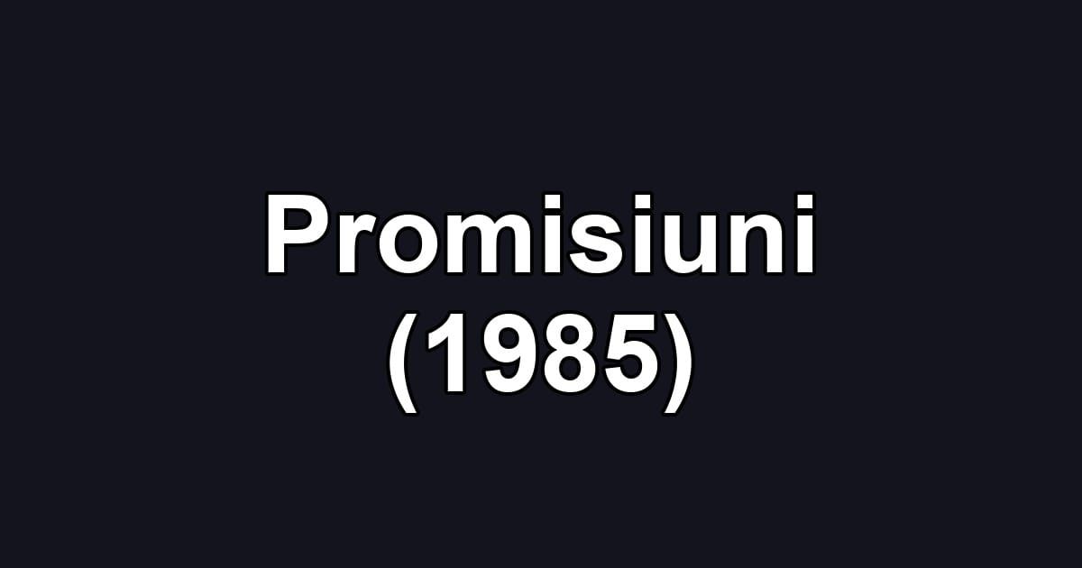 Promisiuni (1985)