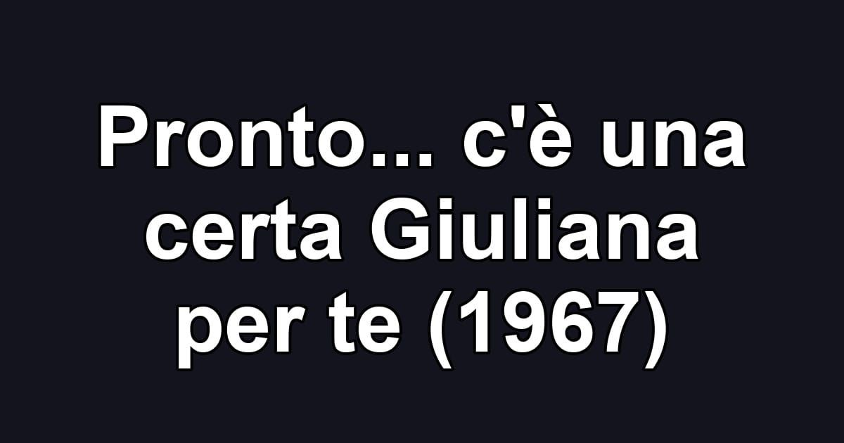 Pronto... c'è una certa Giuliana per te (1967)