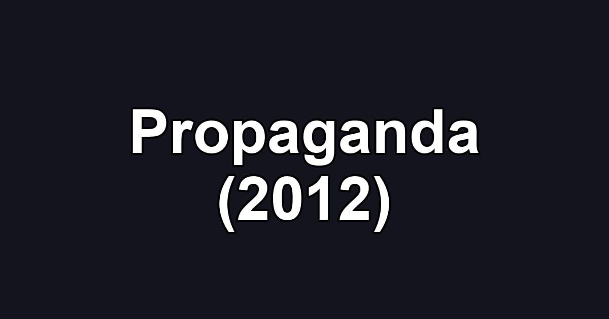 Propaganda (2012)