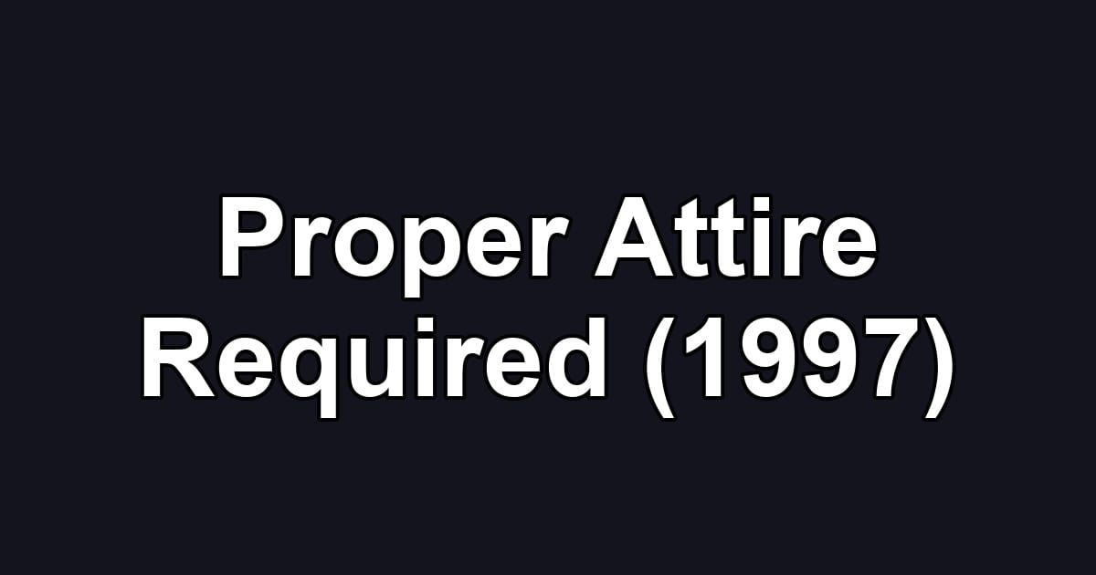 Proper Attire Required (1997)