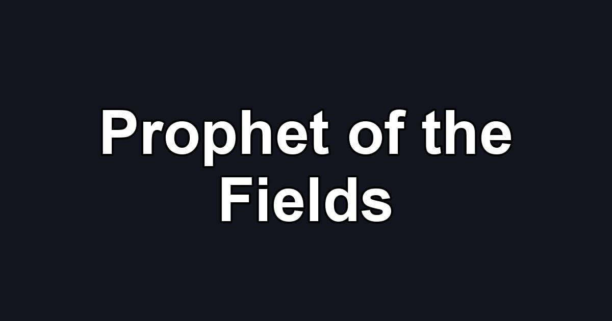 Prophet of the Fields