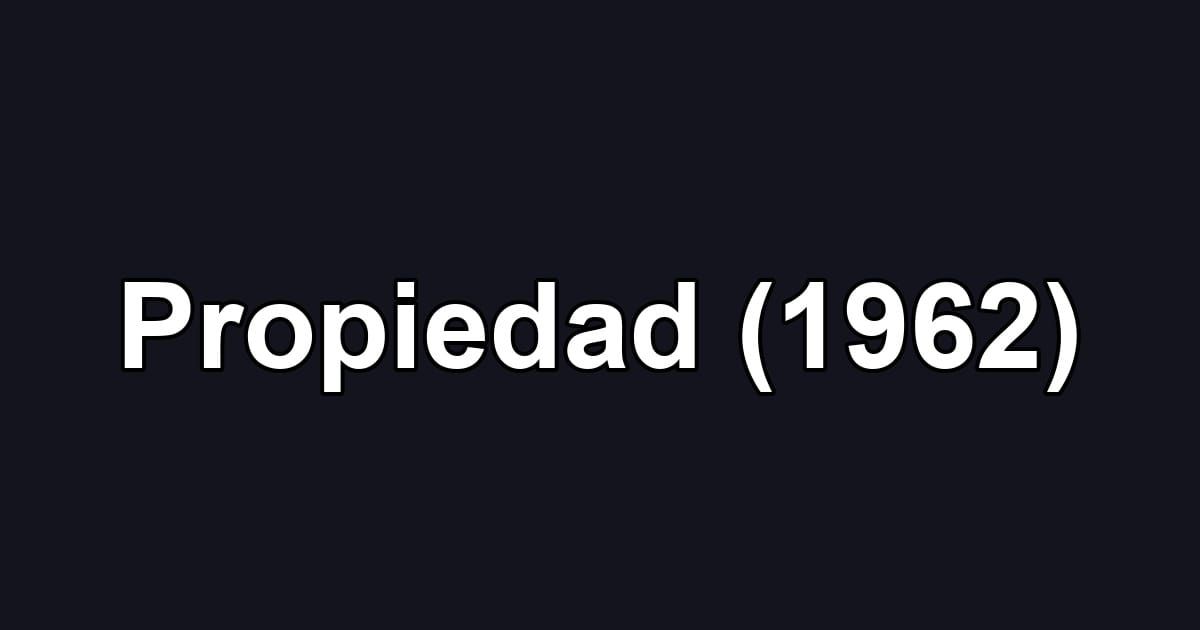 Propiedad (1962)