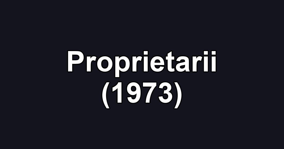 Proprietarii (1973)
