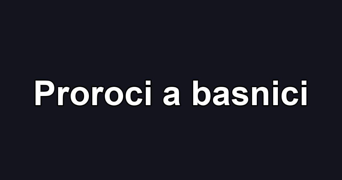 Proroci a basnici