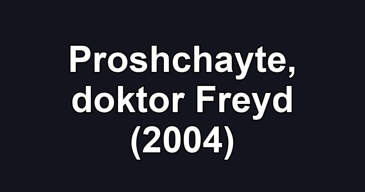 Proshchayte, doktor Freyd (2004)