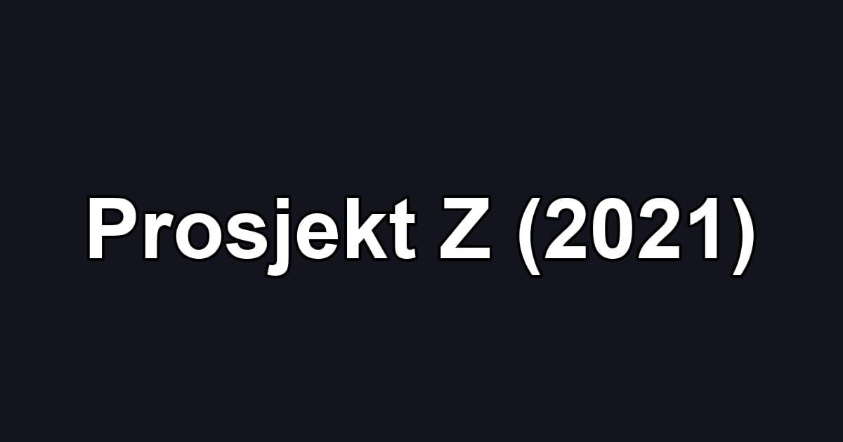 Prosjekt Z (2021)