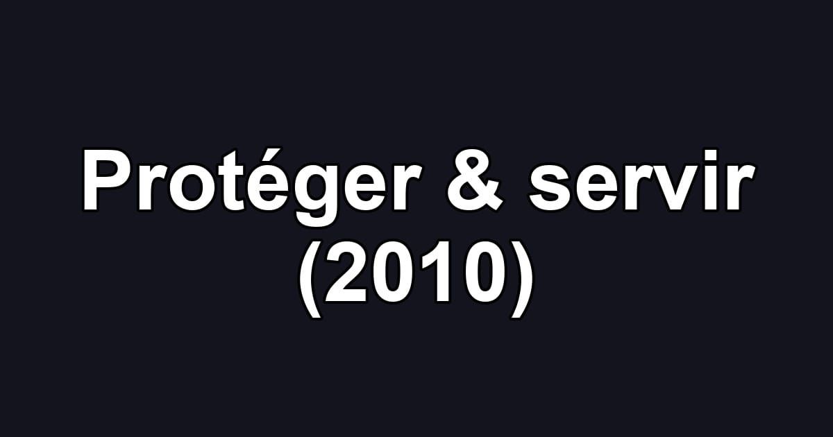 Protéger & servir (2010)