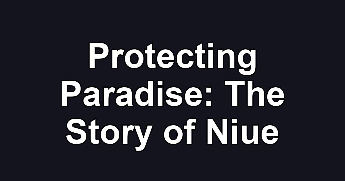 Protecting Paradise: The Story of Niue