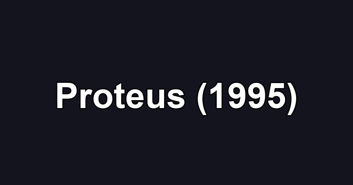 Proteus (1995)