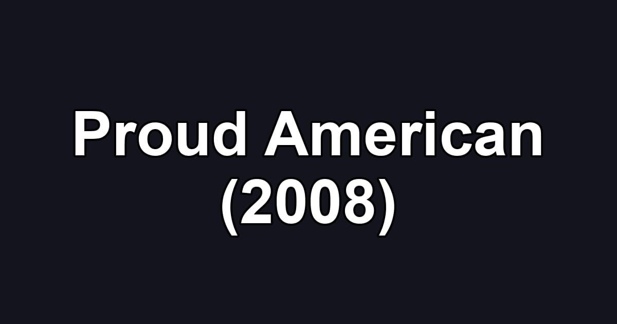 Proud American (2008)