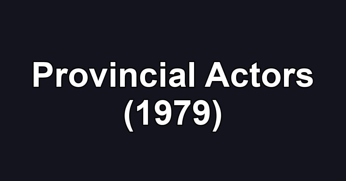 Provincial Actors (1979)