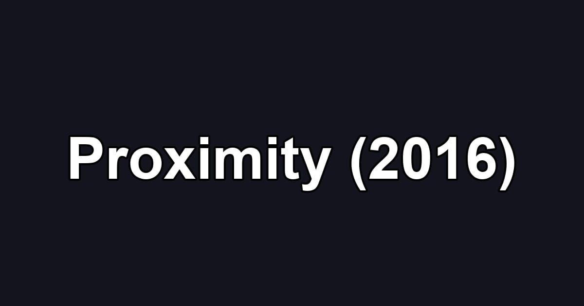 Proximity (2016)