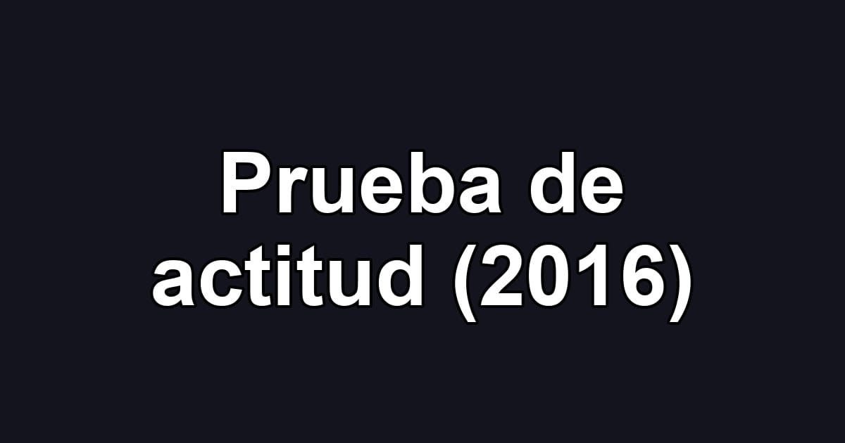 Prueba de actitud (2016)