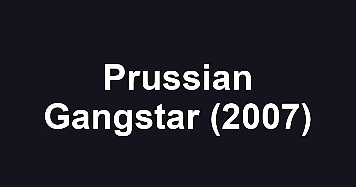 Prussian Gangstar (2007)