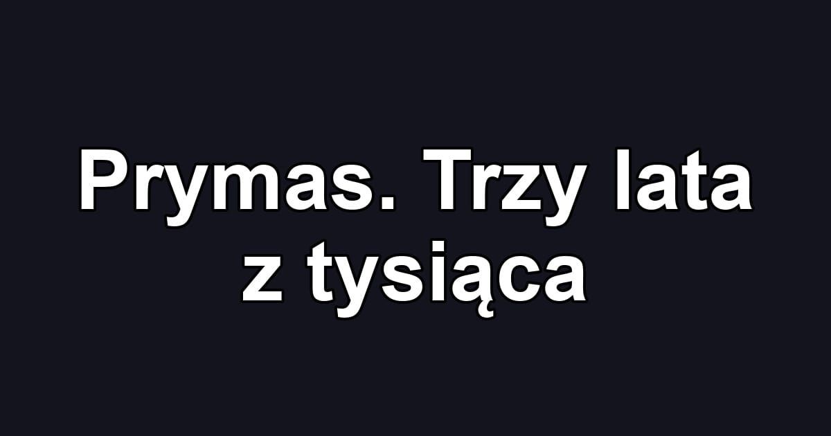 Prymas. Trzy lata z tysiąca