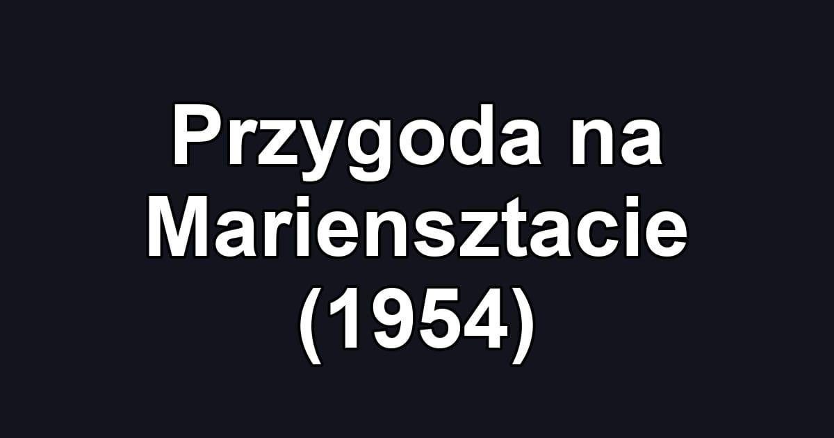 Przygoda na Mariensztacie (1954)