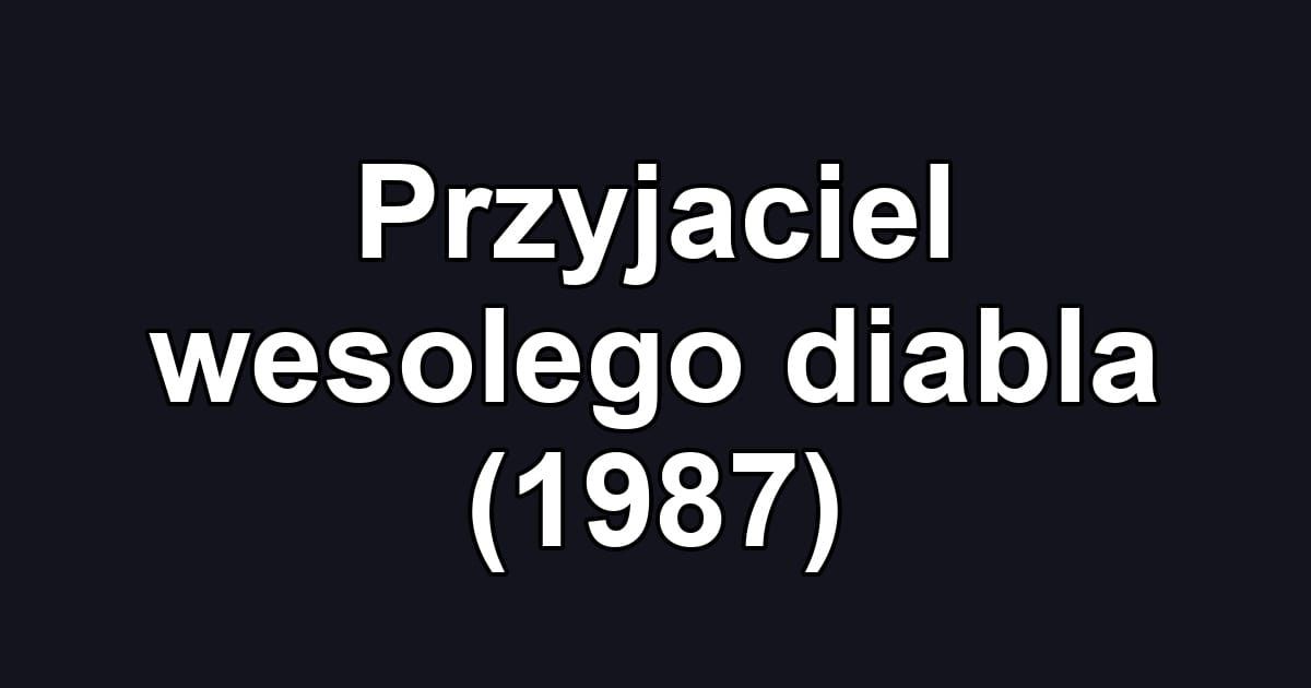 Przyjaciel wesolego diabla (1987)