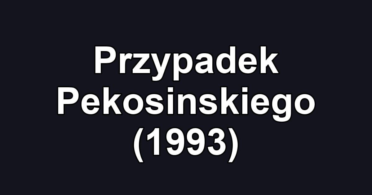 Przypadek Pekosinskiego (1993)