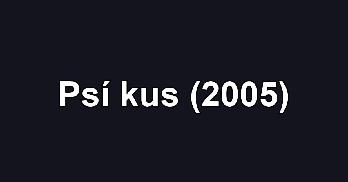 Psí kus (2005)