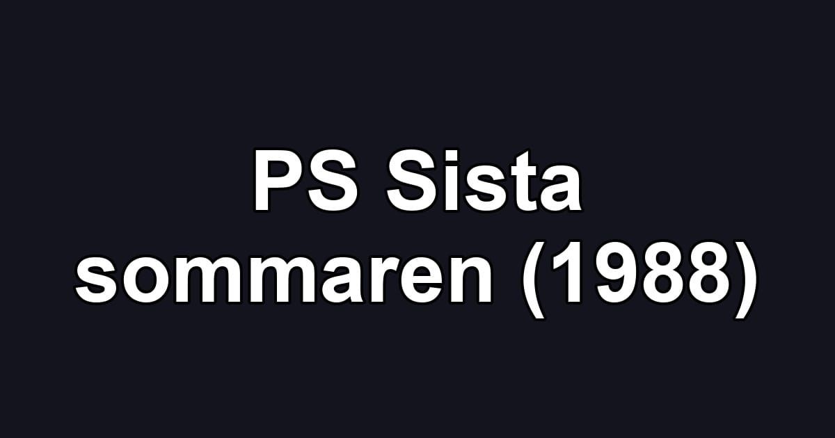 PS Sista sommaren (1988)