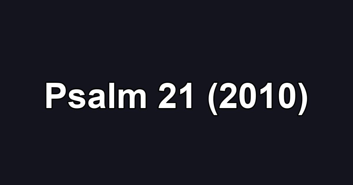 Psalm 21 (2010)