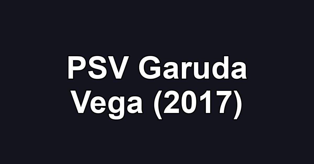 PSV Garuda Vega (2017)