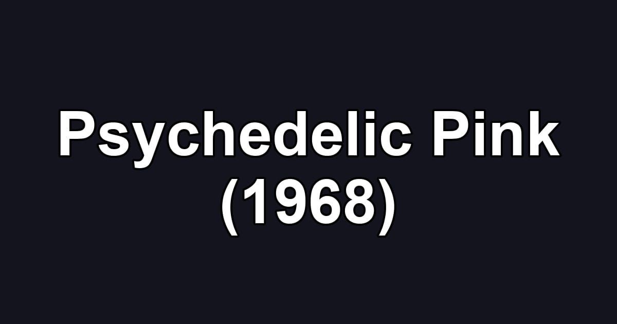 Psychedelic Pink (1968)