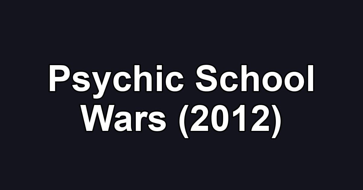 Psychic School Wars (2012)