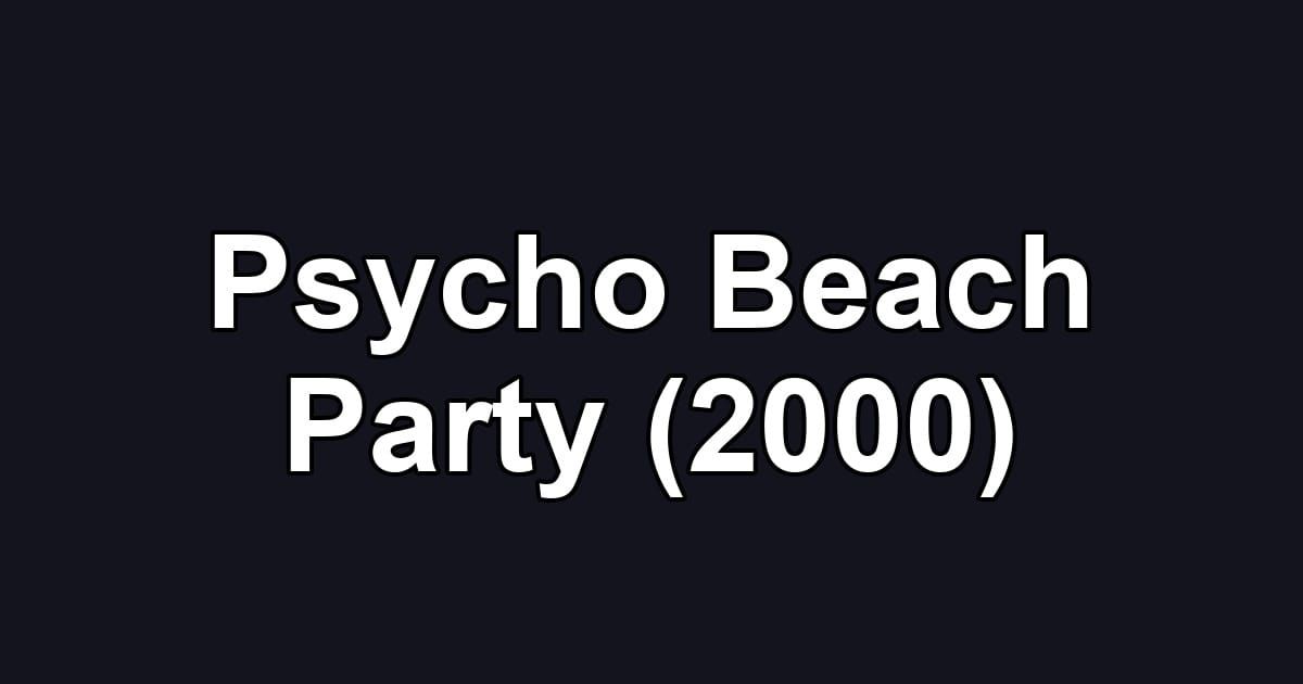 Psycho Beach Party (2000)