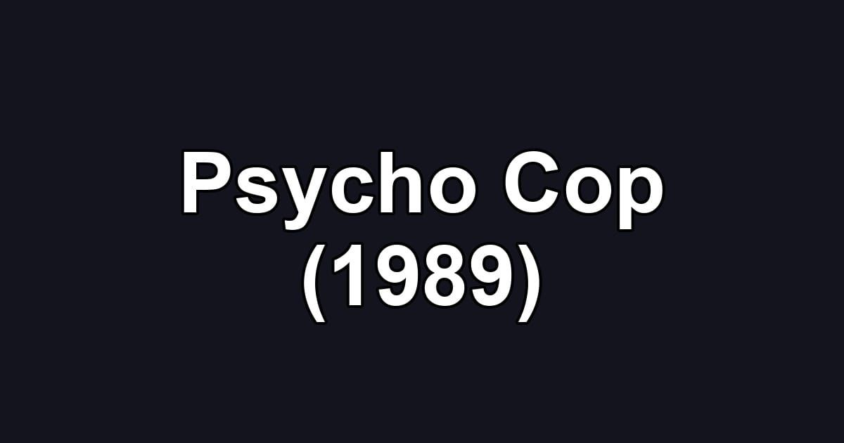 Psycho Cop (1989)