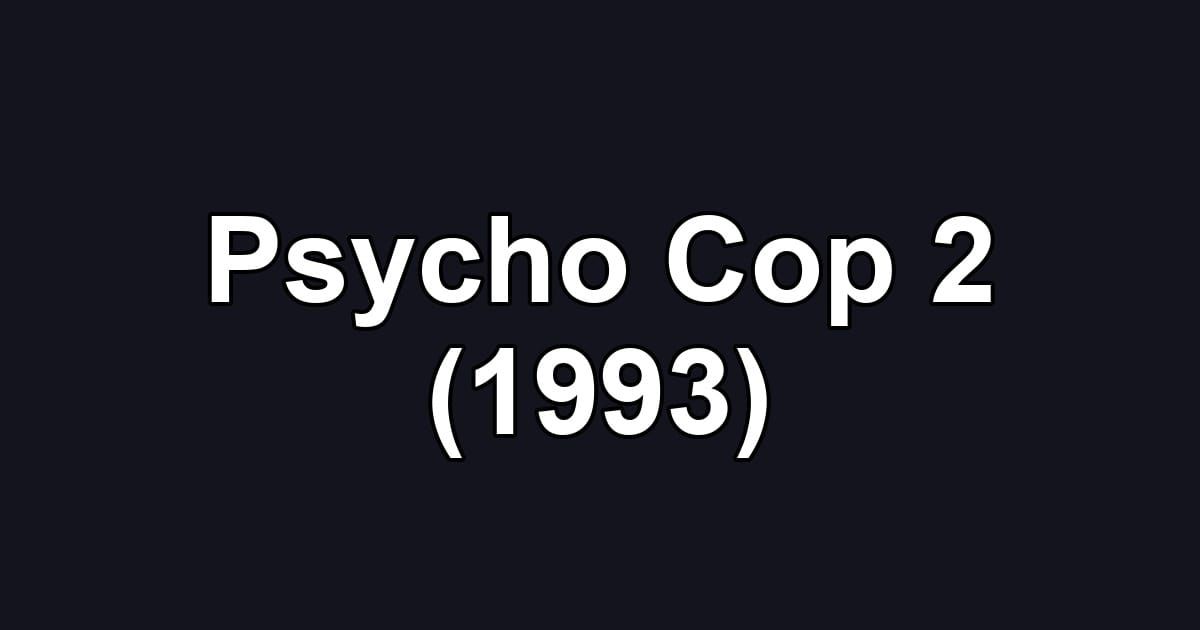 Psycho Cop 2 (1993)