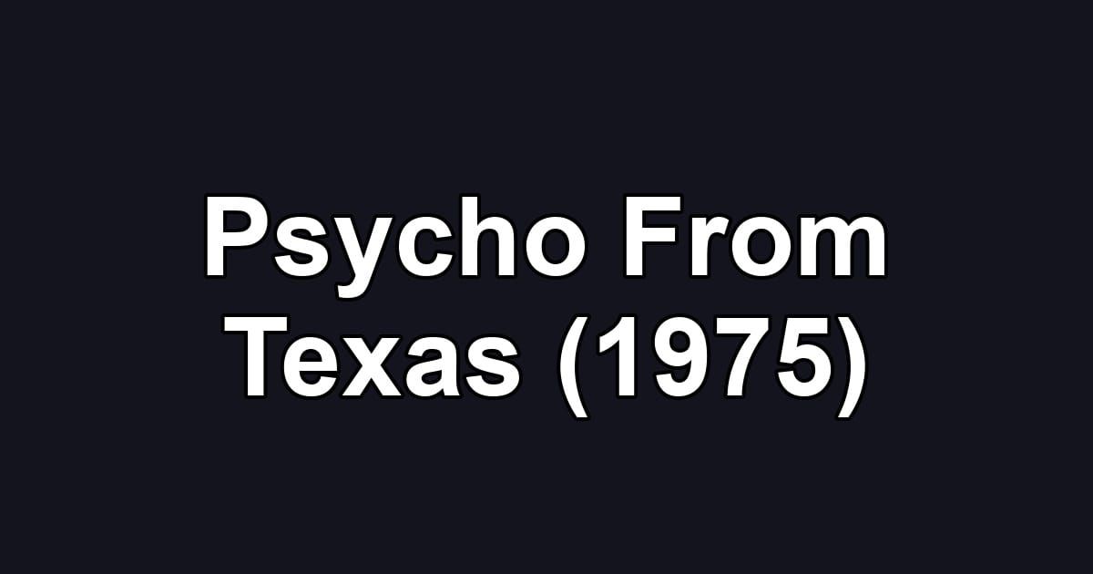 Psycho From Texas (1975)