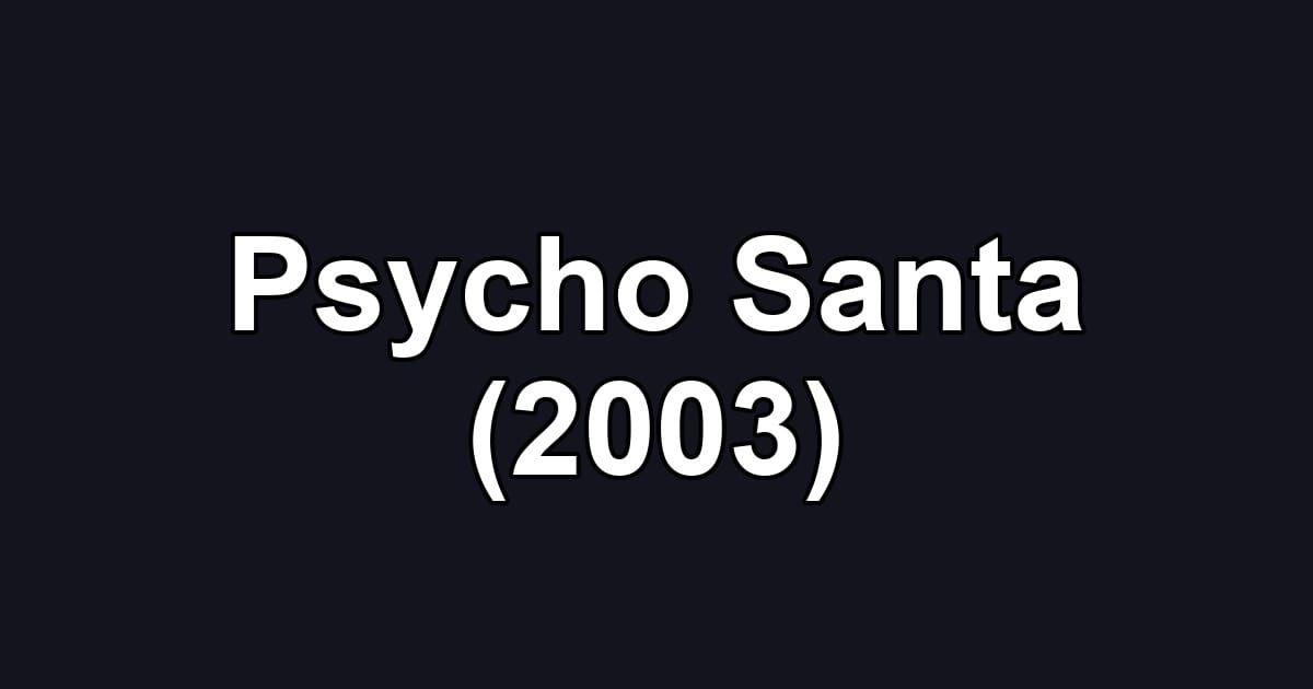 Psycho Santa (2003)