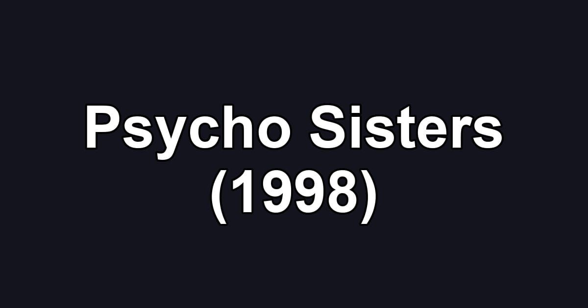 Psycho Sisters (1998)