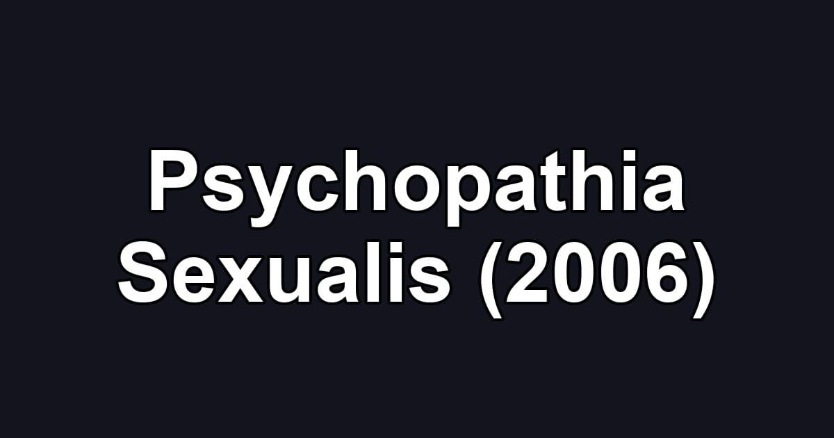 Psychopathia Sexualis (2006)