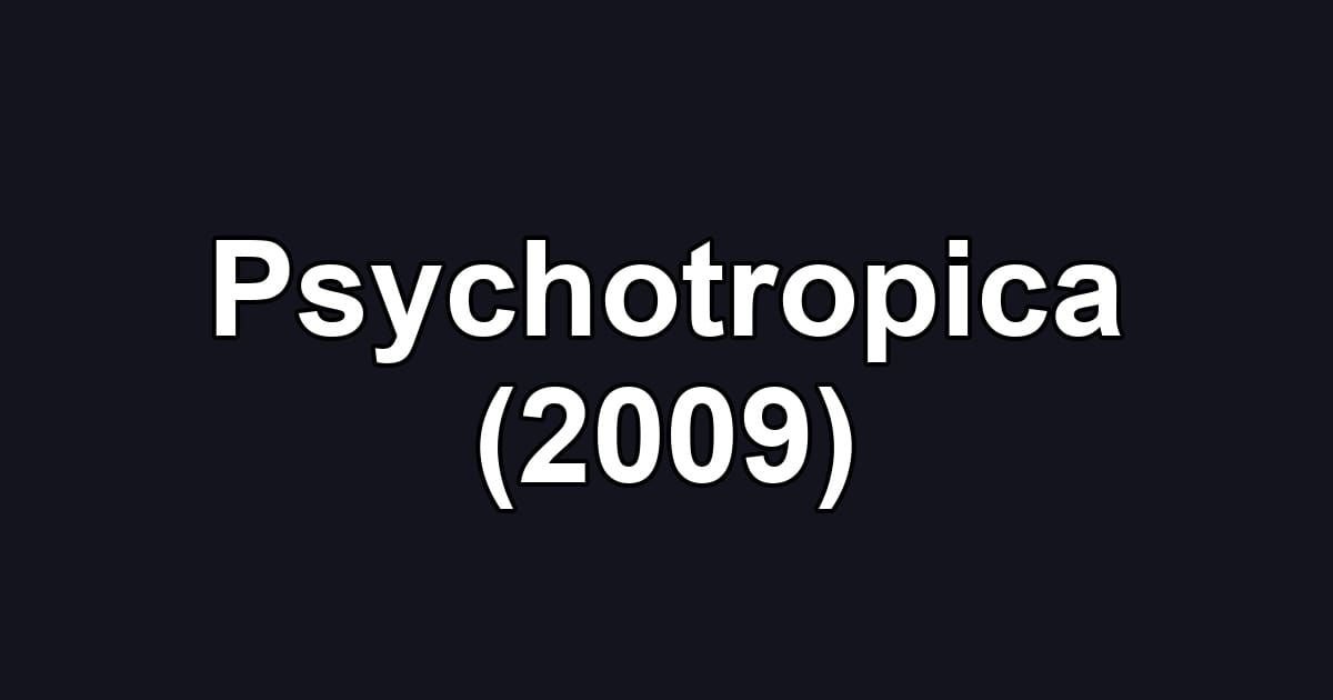 Psychotropica (2009)