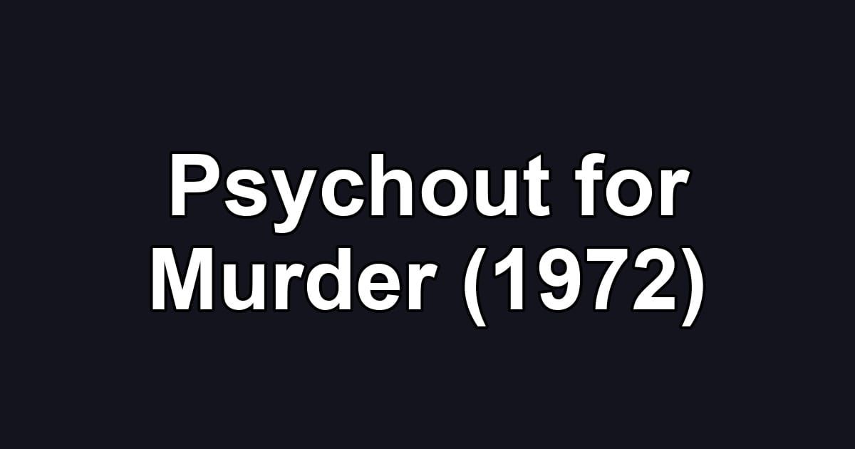 Psychout for Murder (1972)