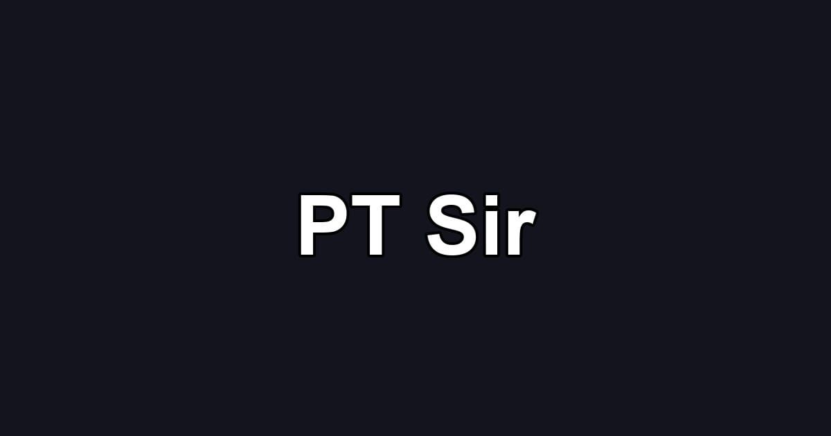 PT Sir