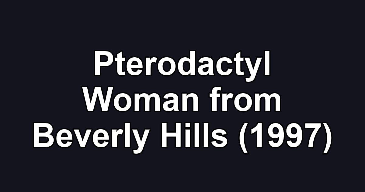 Pterodactyl Woman from Beverly Hills (1997)