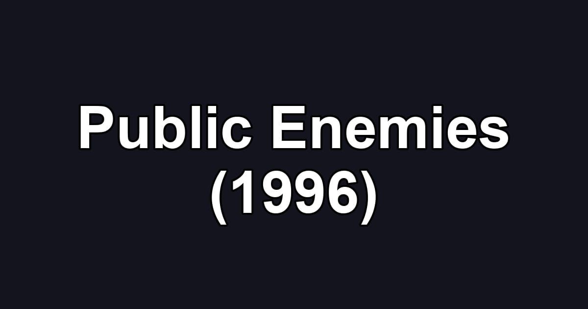 Public Enemies (1996)