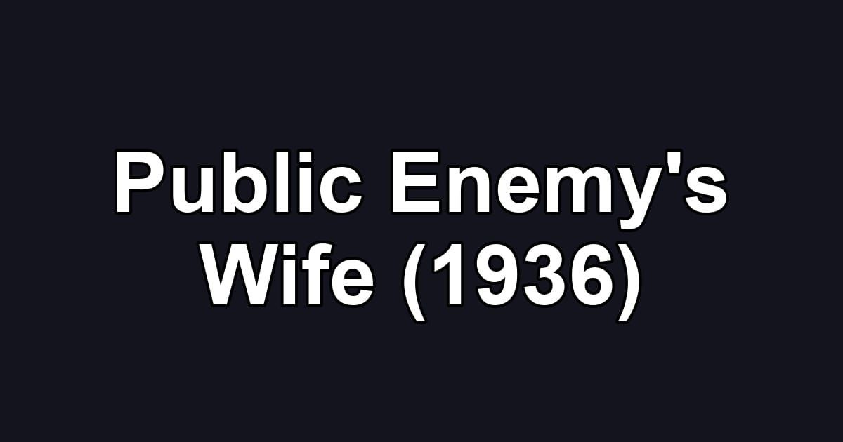 Public Enemy's Wife (1936)